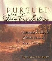 Cover of: Pursued by love everlasting by Focus on the Family ; compiled by William Jensen.