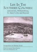 Cover of: Life in the Southern Colonies: Jamestown, Williamsburg, St. Mary's City and Beyond