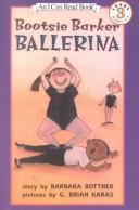 Cover of: Bootsie Barker Ballerina (I Can Read Books (Harper Paperback)) by Barbara Bottner