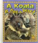Cover of: Koala Is Not a Bear! (Crabapples) by Hannelore Sotzek, Bobbie Kalman