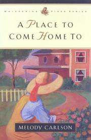 Cover of: A place to come home to by Melody Carlson