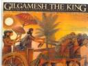 Cover of: Gilgamesh the King (Epic of Gilgamesh) by Ludmilla Zeman