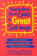 Cover of: How to give your child a great self-image