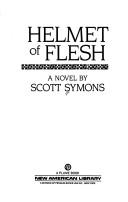 Cover of: Helmet of Flesh by Scott Symons