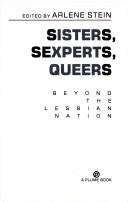 Cover of: Sisters, sexperts, queers: beyond the lesbian nation