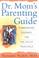 Cover of: Dr. Mom's Parenting Guide