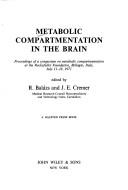 Cover of: Metabolic compartmentation in the brain: proceedings of a symposium on metabolic compartmentation at the Rockefeller Foundation, Bellagio, Italy, July 11-16, 1971.