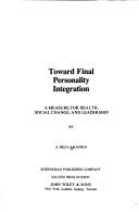 Cover of: Toward final personality integration, a measure for health, social change, and leadership