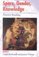 Cover of: Space, Gender, Knowledge | 