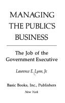 Cover of: Managing the public's business: the job of the government executive