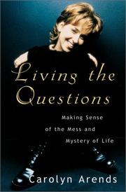 Cover of: Living the Questions: Making Sense of the Mess and Mystery of Life