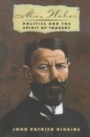 Cover of: Max Weber: Politics and the Spirit of Tragedy