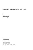Cover of: Gaming: the future's language by Richard D. Duke