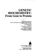 Cover of: Genetic biochemistry: from gene to protein