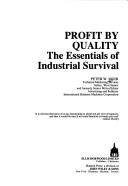 Cover of: Profit by quality: the essentials of industrial survival