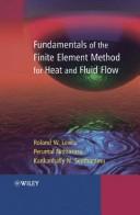 Fundamentals of the Finite Element Method for Heat and Fluid Flow by Roland W. Lewis