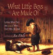Cover of: What Little Boys Are Made Of: Loving Who They Are and Who They Will Become