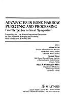 Advances in bone marrow purging and processing by International Symposium on Bone Marrow Purging and Processing (4th 1993 Orlando, Fla.), Adrian P. Gee, Samuel Gross