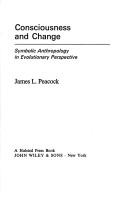 Cover of: Consciousness and change by James L. Peacock