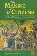 Cover of: The Making of Citizens: Cities of Peasants Revisited