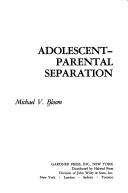 Adolescent-parental separation by Michael V. Bloom