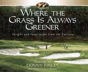 Cover of: Where the Grass Is Always Greener: Insight and Inspiration from the Fairway