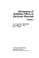 Cover of: Mechanisms of Radiation Effects in Electronic Materials