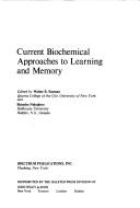 Current biochemical approaches to learning and memory by Walter B. Essman