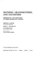 Cover of: Mothers, grandmothers, and daughters: personality and child care in three-generation families