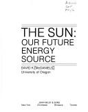 Cover of: The sun, our future energy source by David K. McDaniels