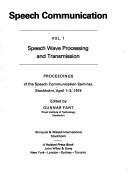 Cover of: Speech wave processing and transmission: proceedings of the Speech Communication Seminar, Stockholm, April 1-3, 1974
