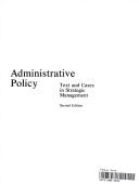 Cover of: Administrative policy: text and cases in strategic management
