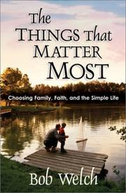 Cover of: The things that matter most by Welch, Bob