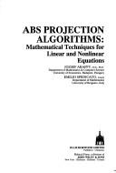 Cover of: ABS projection algorithms: mathematical techniques for linear and nonlinear equations