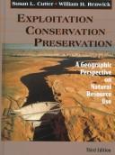 Cover of: Exploitation Conservation Preservation: A Geographic Perspective on Natural Resource Use