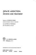 Cover of: Opiate addiction: origins and treatment by edited by Seymour Fisher and Alfred M. Freedman.