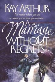 Cover of: A Marriage Without Regrets by Kay Arthur