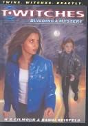 Cover of: Building a Mystery (T*witches) by H. B. Gilmour