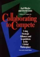 Cover of: Collaborating to compete: using strategic alliances and acquisitions in the global marketplace