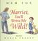 Cover of: Harriet, You'll Drive Me Wild