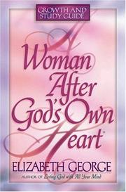 Cover of: A Woman After God's Own Heart by Elizabeth George