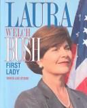 Cover of: Laura Welch Bush: First Lady (Gateway Biographies)
