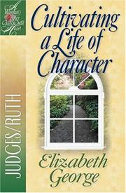 Cover of: Cultivating a Life of Character: Judges/Ruth (A Woman After God's Own Heart®)