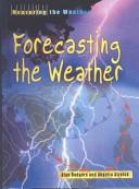 Cover of: Forecasting the Weather (Measuring the Weather)
