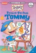 Cover of: Picture Perfect Tommy (Rugrats: Ready-To-Read)