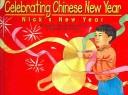 Cover of: Celebrating Chinese New Year Nick's New Year (Celebrating Chinese New Year)