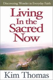 Cover of: Living in the Sacred Now | Kim Thomas