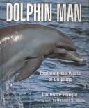 Cover of: Dolphin Man: Exploring the World of Dolphins