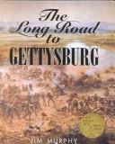 Cover of: The Long Road to Gettysburg by Jim Murphy