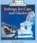 Cover of: Icebergs, Ice Caps, and Glaciers (Rookie Read-About Science (Sagebrush))